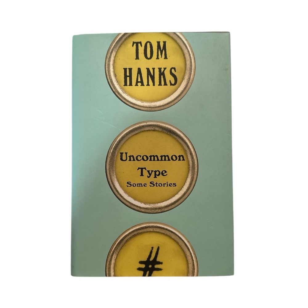 UNCOMMON TYPE Some Stories by Tom Hanks